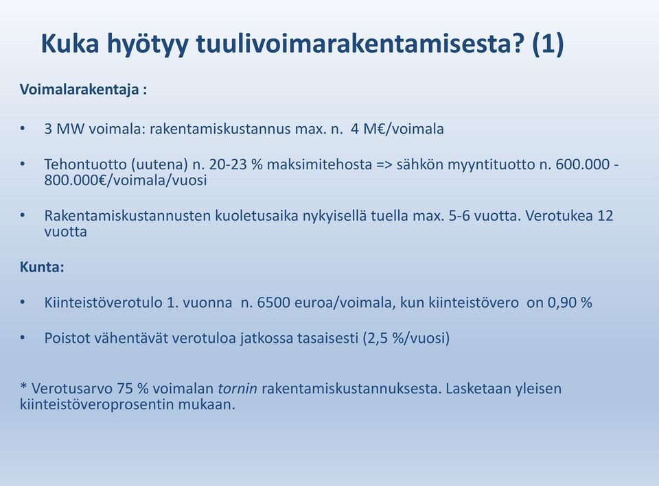 5-6 vuotta. Verotukea 12 vuotta Kunta: Kiinteistöverotulo 1. vuonna n.