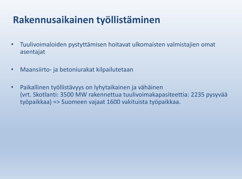 työllistävyys on lyhytaikainen ja vähäinen (vrt.