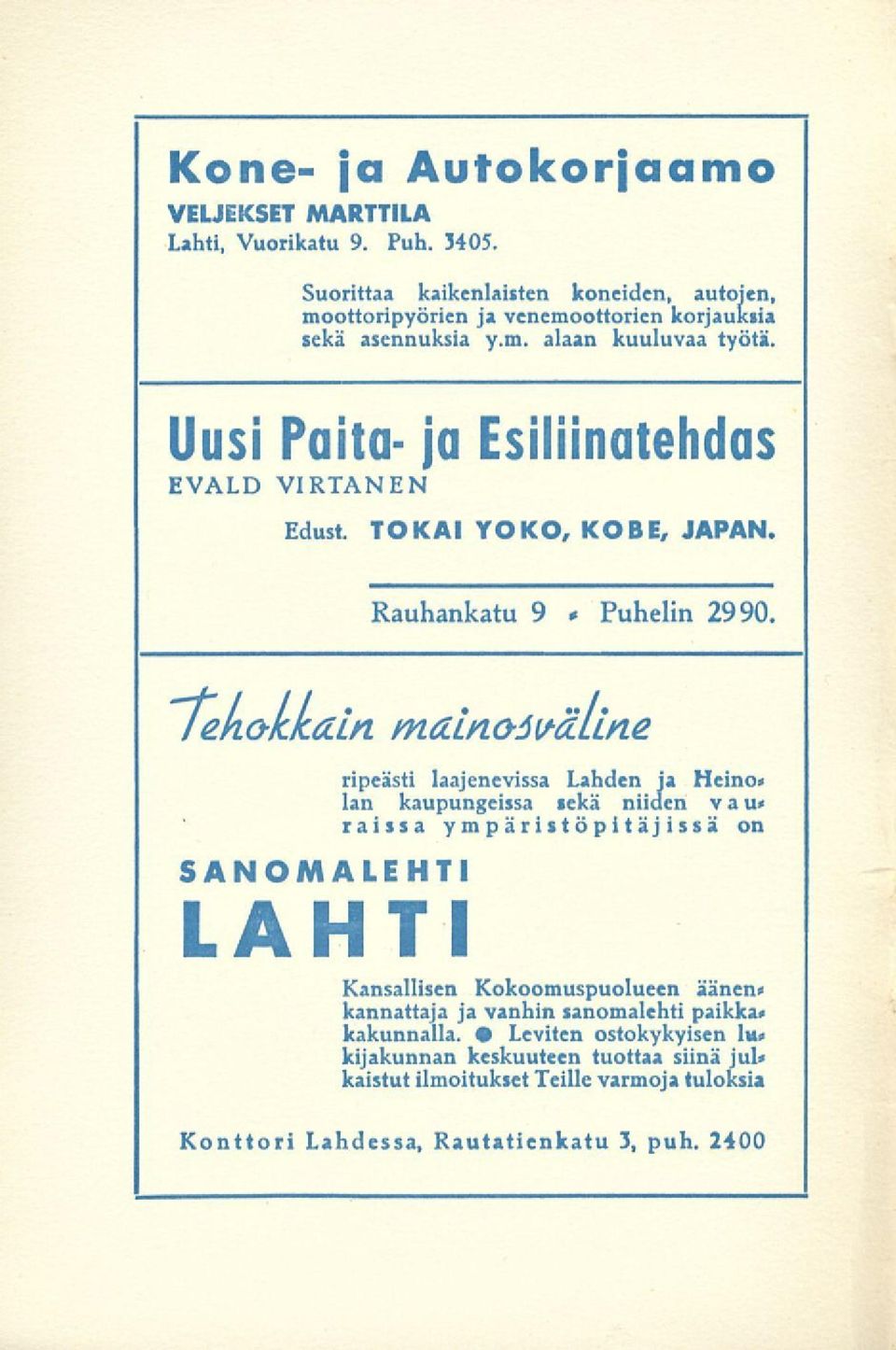 Uusi Paita- ja Esiliinatehdas EVALD VIRTANEN Edust. TO KAI YO KO, KO BE, JAPAN. Rauhankatu 9 * Puhelin 2990.