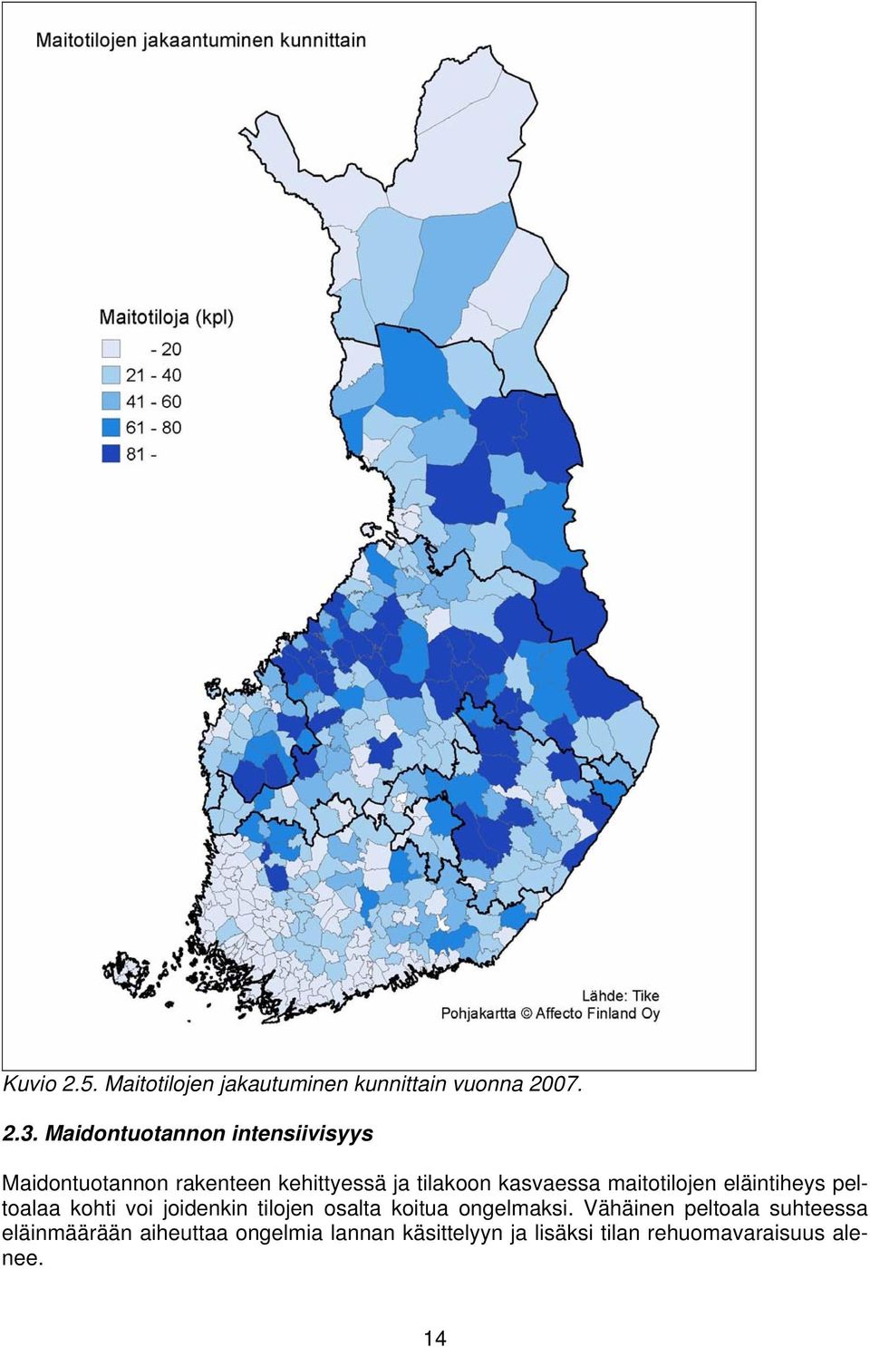 maitotilojen eläintiheys peltoalaa kohti voi joidenkin tilojen osalta koitua ongelmaksi.