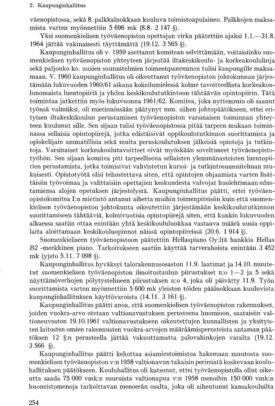 1959 asettanut komitean selvittämään, voitaisiinko suomenkielisen työväenopiston yhteyteen järjestää iltakeskikoulu- ja korkeakoululinja sekä paljonko ko.
