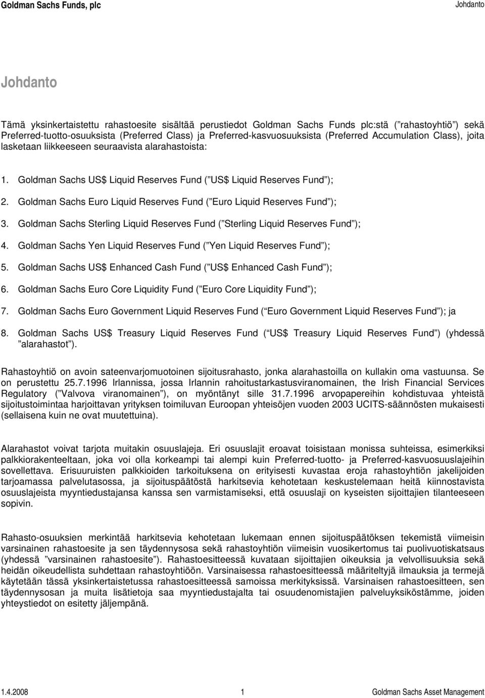 Goldman Sachs Euro Liquid Reserves Fund ( Euro Liquid Reserves Fund ); 3. Goldman Sachs Sterling Liquid Reserves Fund ( Sterling Liquid Reserves Fund ); 4.