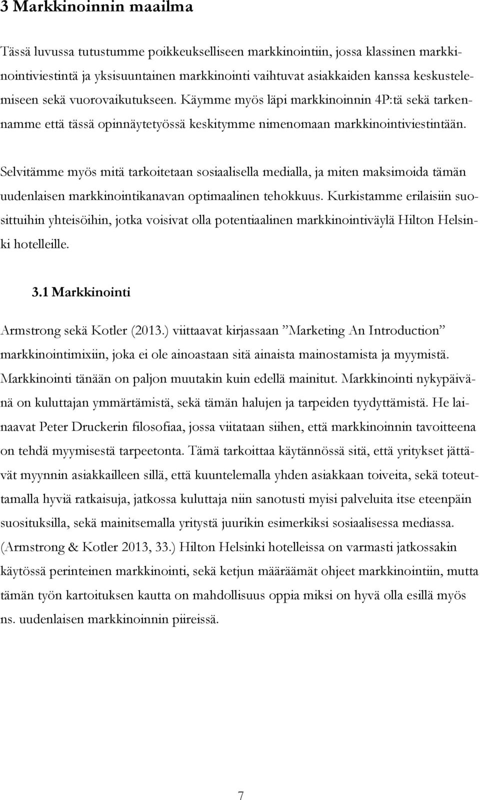 Selvitämme myös mitä tarkoitetaan sosiaalisella medialla, ja miten maksimoida tämän uudenlaisen markkinointikanavan optimaalinen tehokkuus.