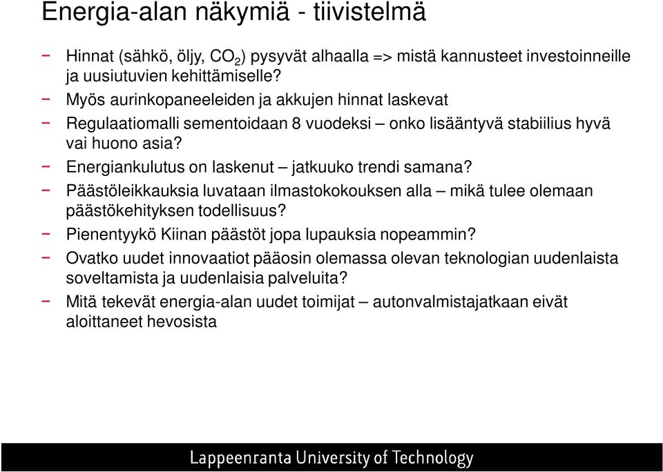 Energiankulutus on laskenut jatkuuko trendi samana? Päästöleikkauksia luvataan ilmastokokouksen alla mikä tulee olemaan päästökehityksen todellisuus?