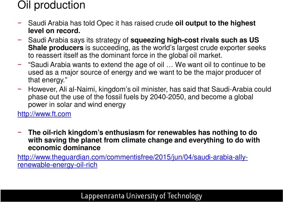 global oil market. Saudi Arabia wants to extend the age of oil We want oil to continue to be used as a major source of energy and we want to be the major producer of that energy.