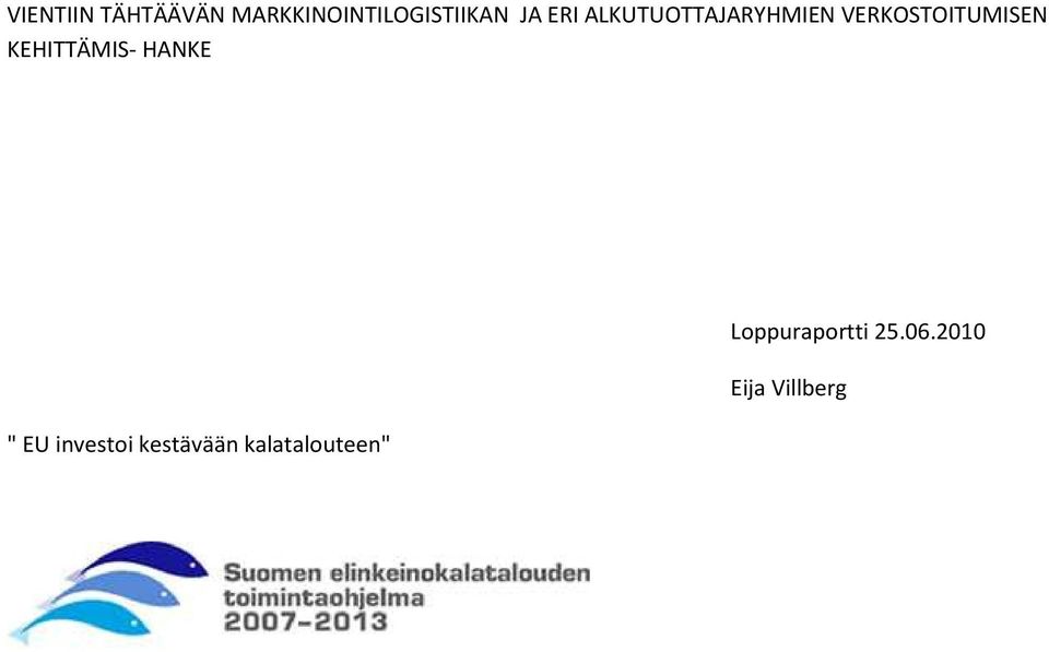 KEHITTÄMIS- HANKE " EU investoi kestävään