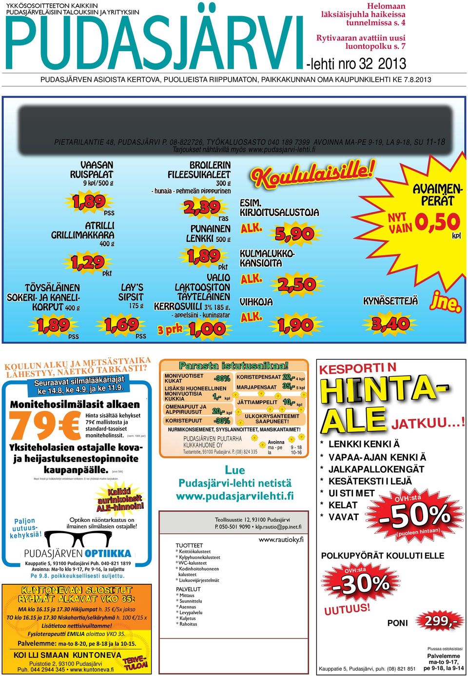 08-822726, TYÖKALUOSASTO 040 189 7399 AVOINNA MA-PE 9-19, LA 9-18, SU 11-18 Tarjoukset nähtävillä myös www.pudasjarvi-lehti.