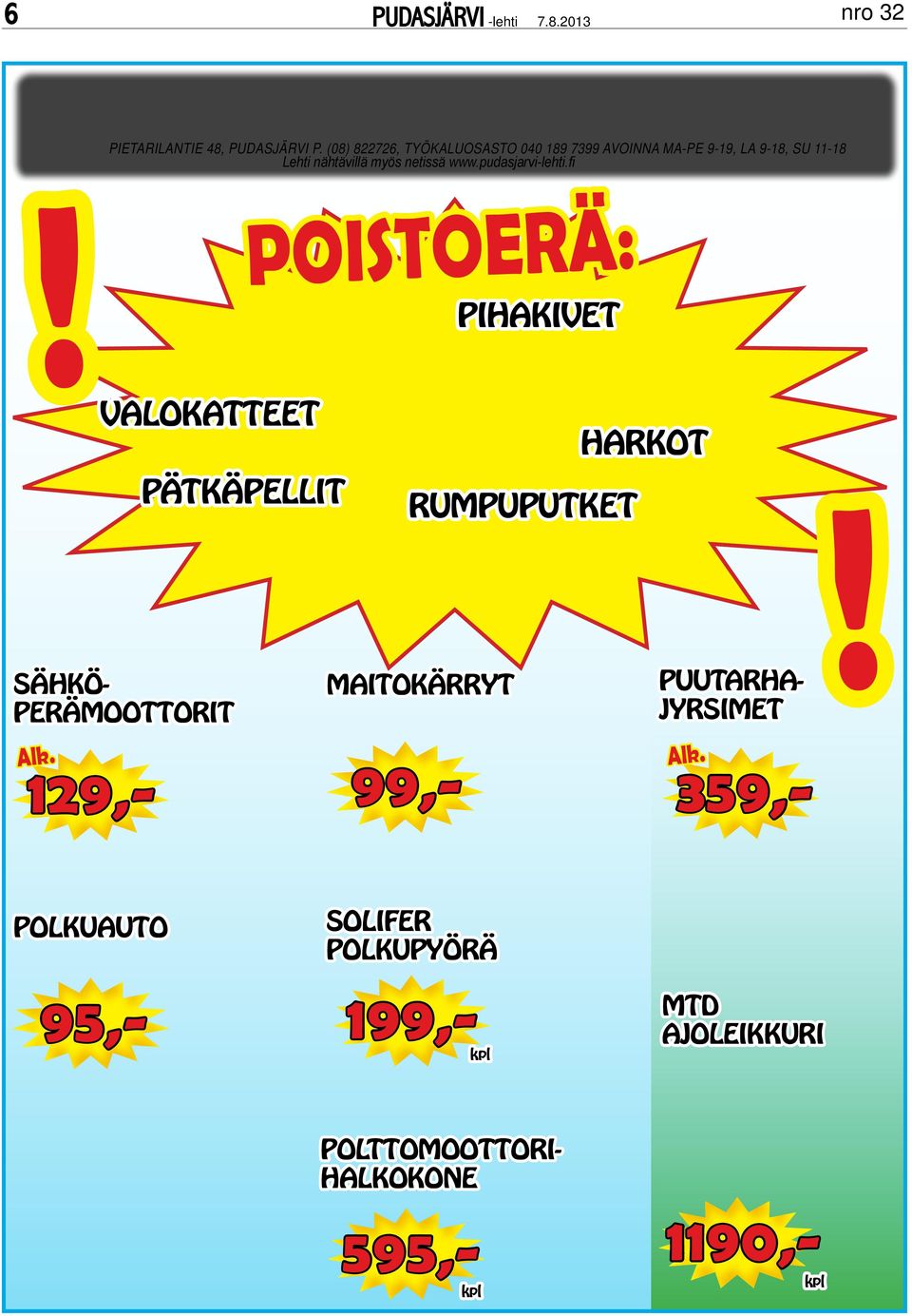 netissä www.pudasjarvi-lehti.fi POISTOERÄ: pihakivet!valokatteet Alk.
