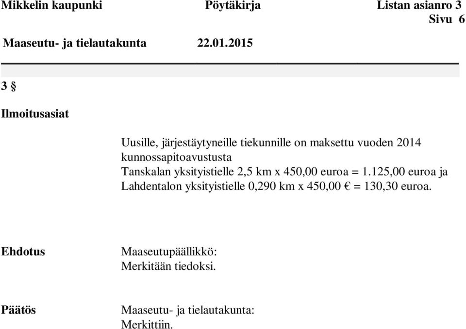 Tanskalan yksityistielle 2,5 km x 450,00 euroa = 1.