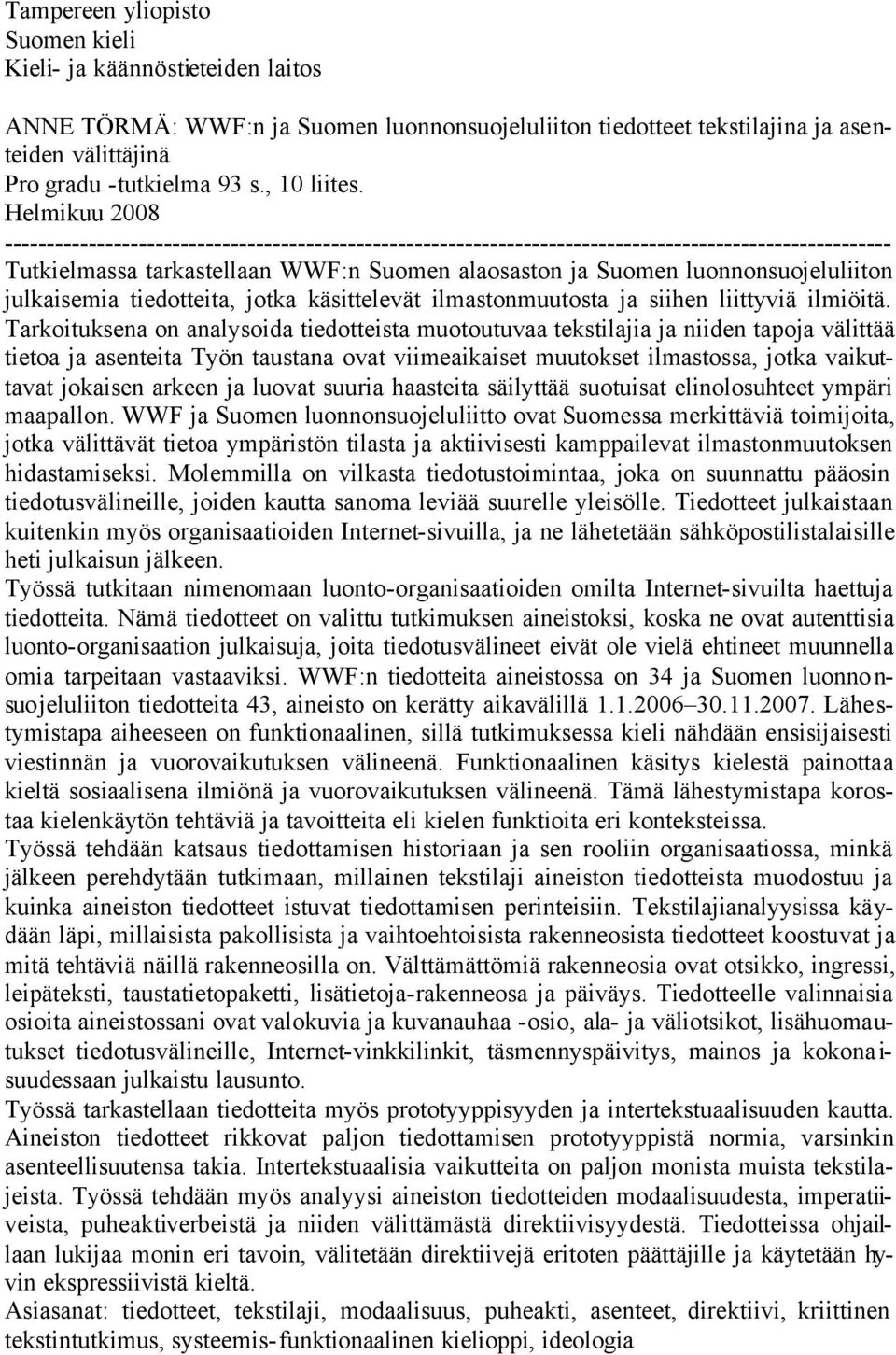 Helmikuu 2008 ---------------------------------------------------------------------------------------------------------- Tutkielmassa tarkastellaan WWF:n Suomen alaosaston ja Suomen