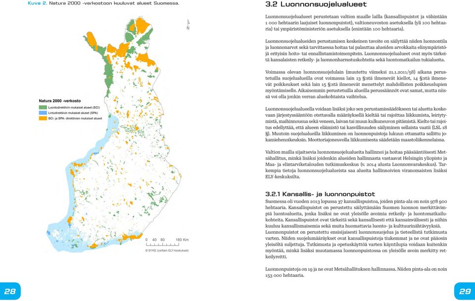 tai ympäristöministeriön asetuksella (enintään 100 hehtaaria).