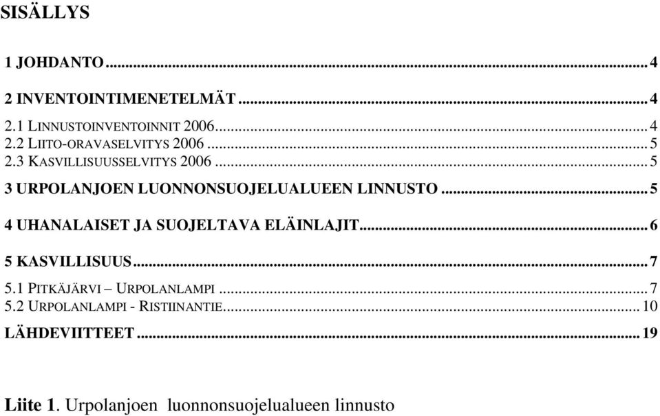 .. URPOLANJOEN LUONNONSUOJELUALUEEN LINNUSTO... UHANALAISET JA SUOJELTAVA ELÄINLAJIT.