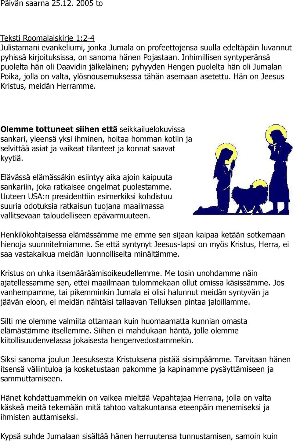 Hän on Jeesus Kristus, meidän Herramme.