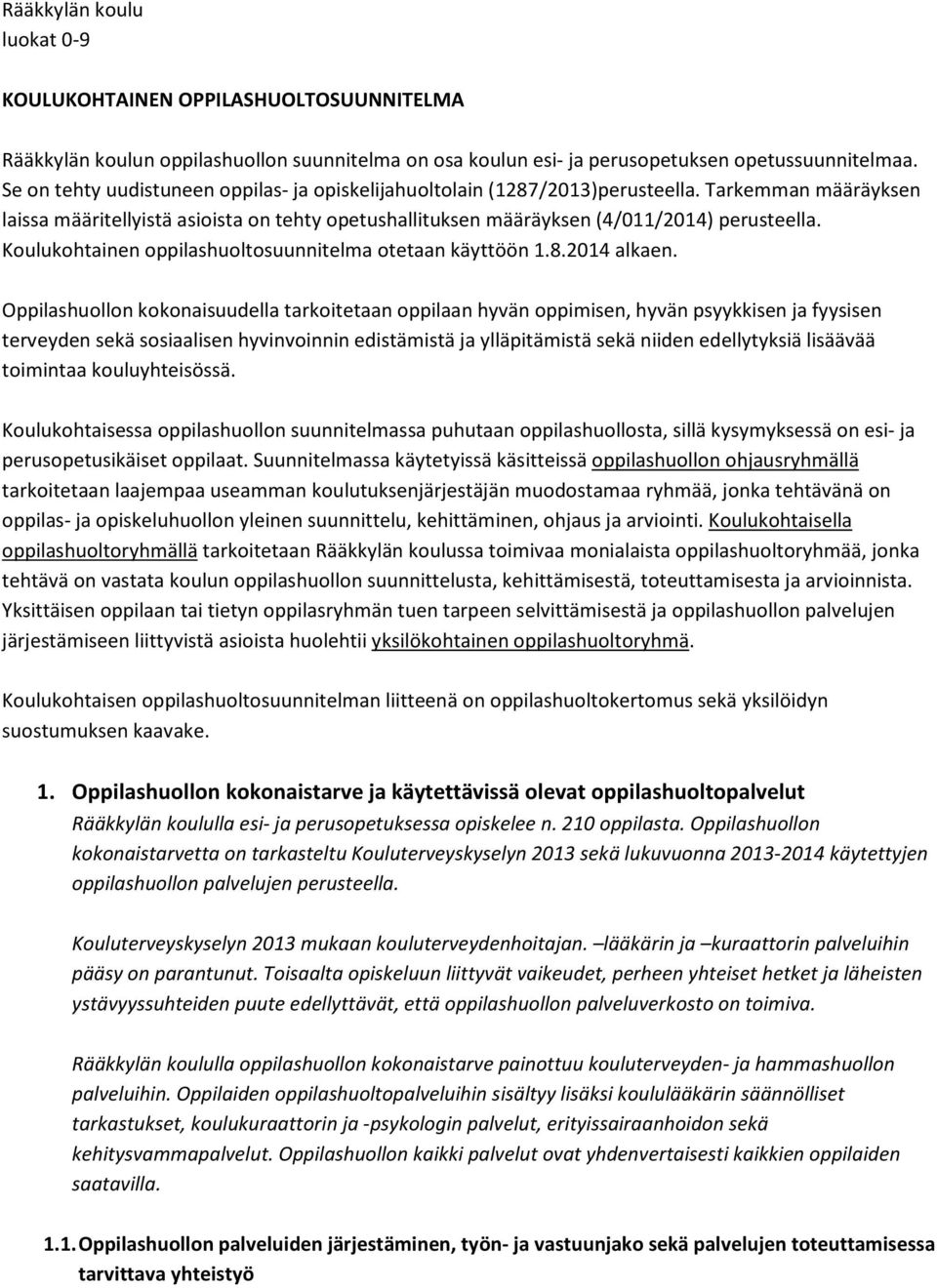 Koulukohtainen oppilashuoltosuunnitelma otetaan käyttöön 1.8.2014 alkaen.