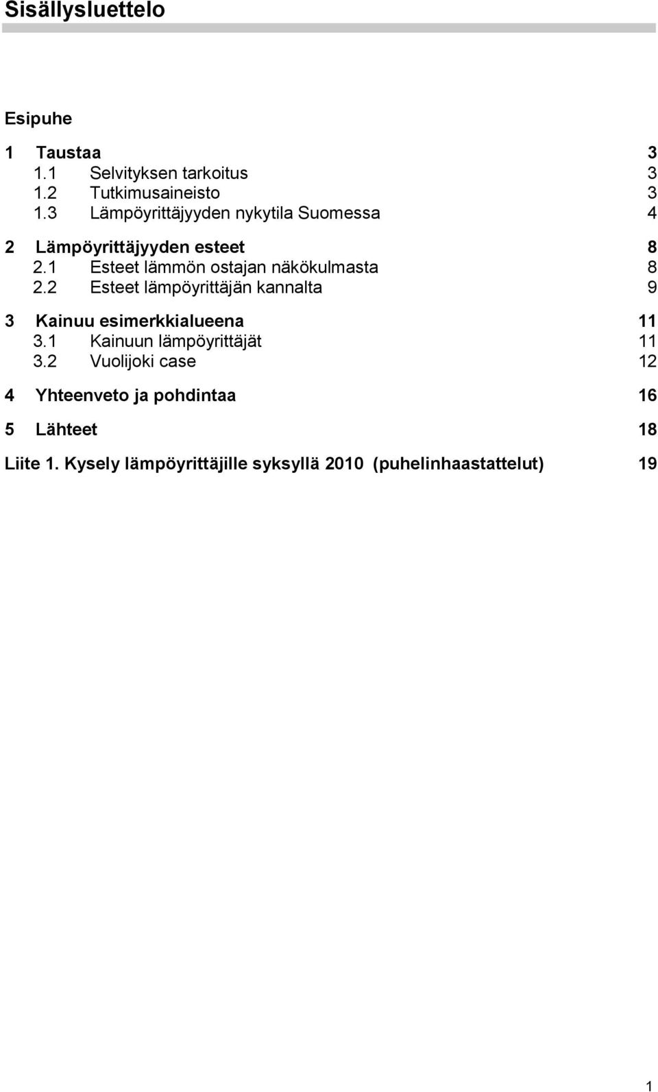 .. 9 3 Kainuu esimerkkialueena 11 3.1 Kainuun lämpöyrittäjät... 11 3.2 Vuolijoki case.