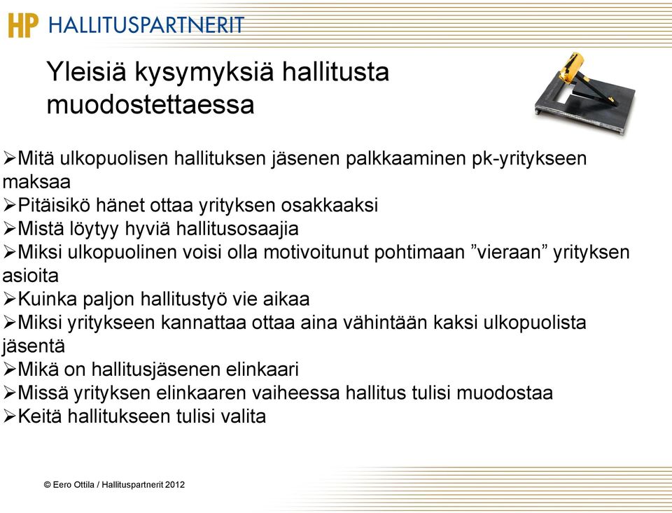 yrityksen asioita Kuinka paljon hallitustyö vie aikaa Miksi yritykseen kannattaa ottaa aina vähintään kaksi ulkopuolista jäsentä