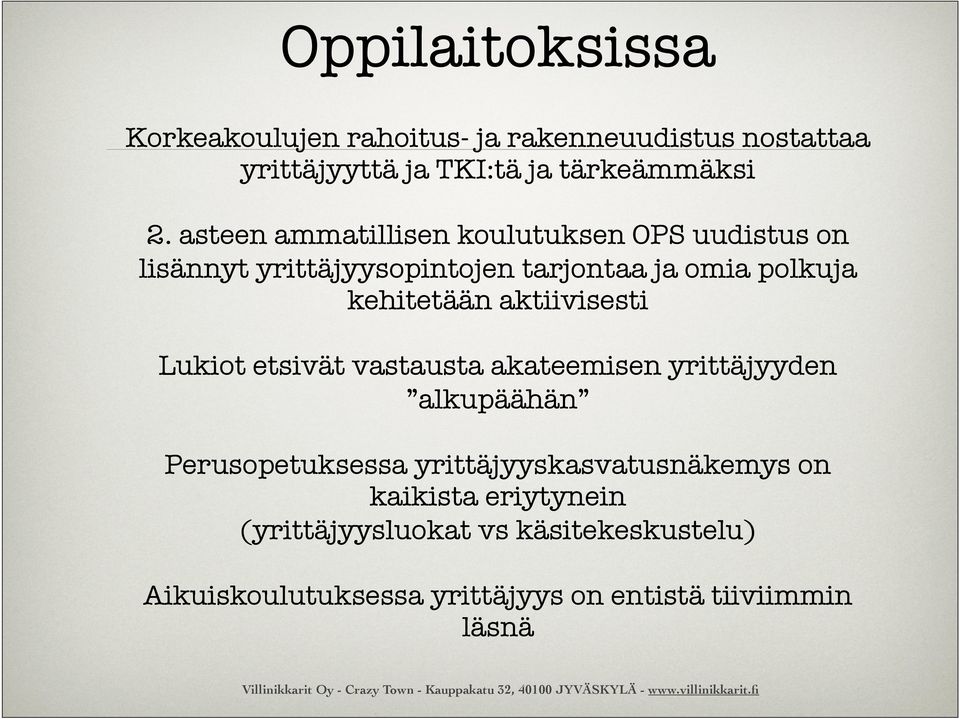 aktiivisesti Lukiot etsivät vastausta akateemisen yrittäjyyden alkupäähän Perusopetuksessa