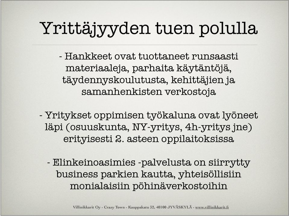 lyöneet läpi (osuuskunta, NY-yritys, 4h-yritys jne) erityisesti 2.