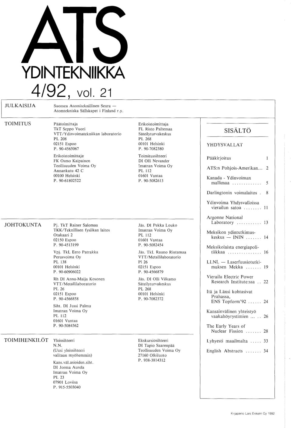 90-7082380 SISAL TO YHDYSV ALLAT Erikoistoimittaja FK Osmo Kaipainen Teollisuuden Voima Oy Annankatu 42 C 00100 Helsinki P.