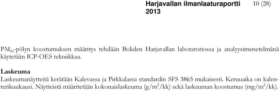 Laskeuma Laskeumanäytteitä kerätään Kalevassa ja Pirkkalassa standardin SFS 3865