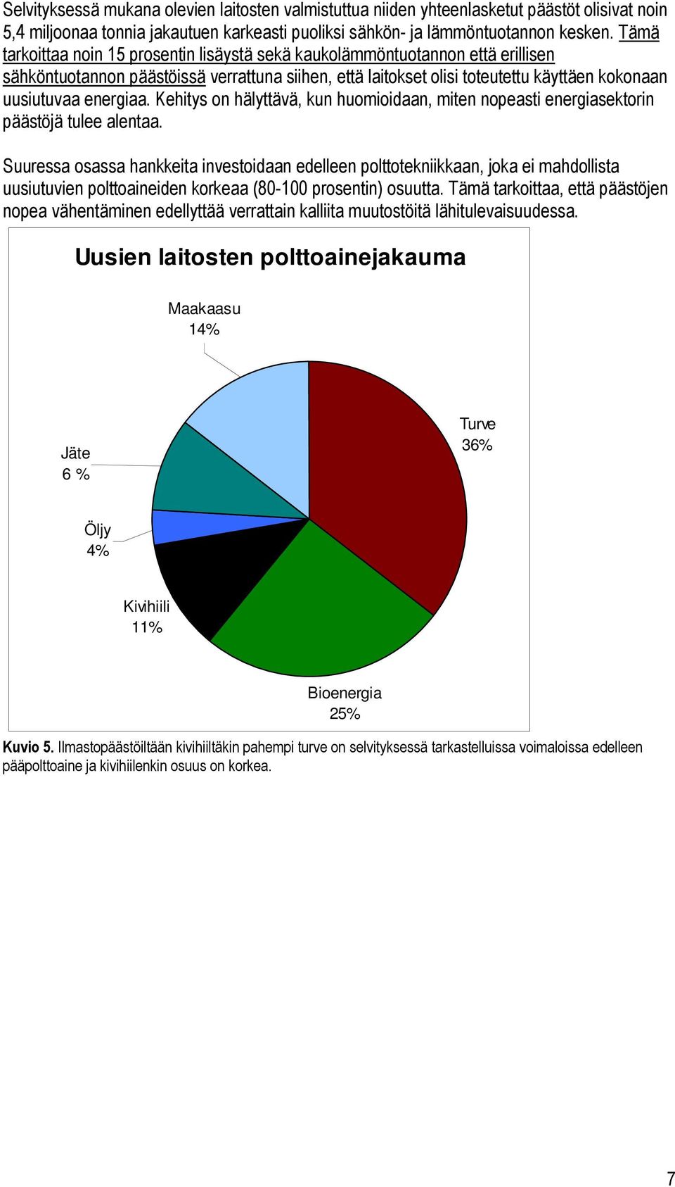 Kehitys on hälyttävä, kun huomioidaan, miten nopeasti energiasektorin päästöjä tulee alentaa.