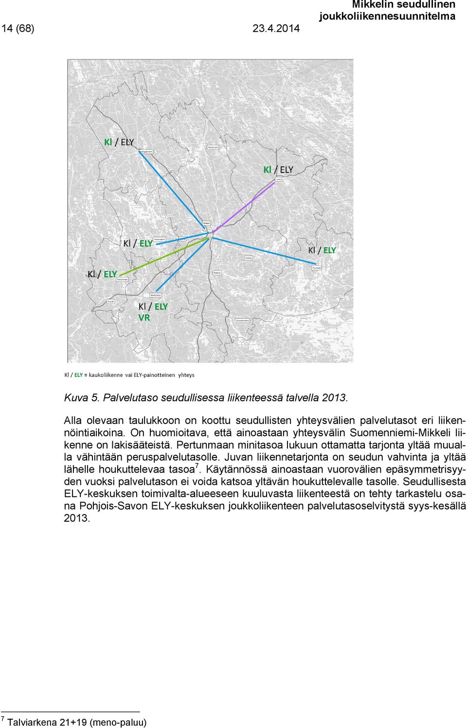 Juvan liikennetarjonta on seudun vahvinta ja yltää lähelle houkuttelevaa tasoa 7.