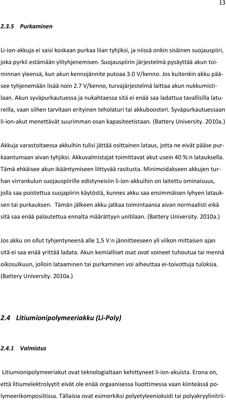 7 V/kenno, turvajärjestelmä laittaa akun nukkumistilaan.