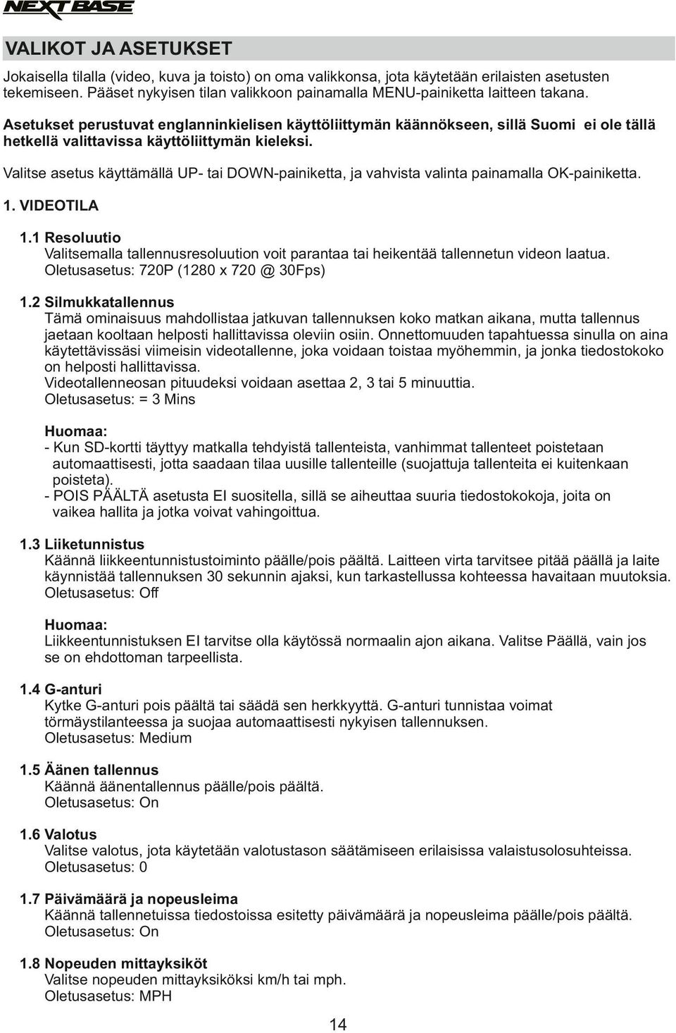 Asetukset perustuvat englanninkielisen käyttöliittymän käännökseen, sillä Suomi ei ole tällä hetkellä valittavissa käyttöliittymän kieleksi.