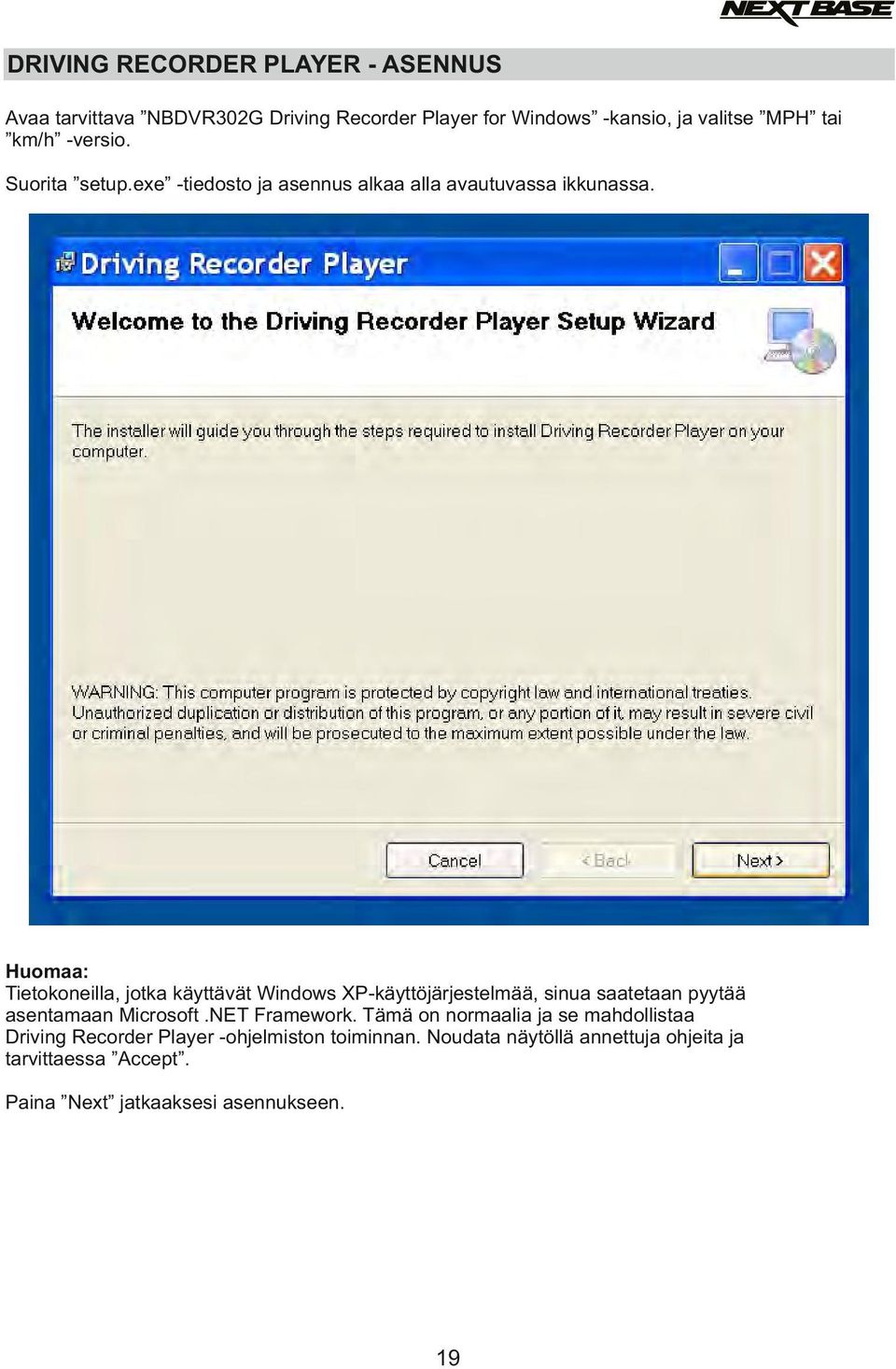 Huomaa: Tietokoneilla, jotka käyttävät Windows XP-käyttöjärjestelmää, sinua saatetaan pyytää asentamaan Microsoft.NET Framework.