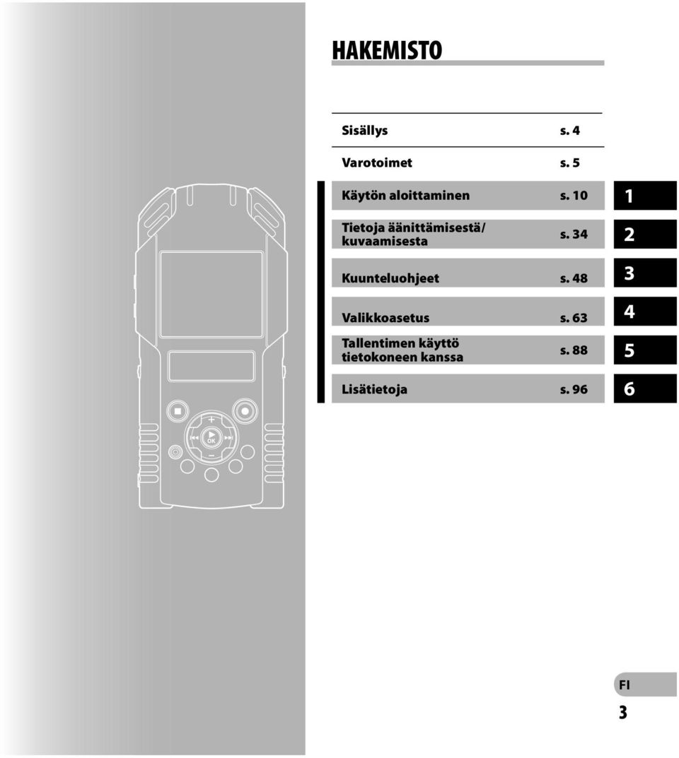 10 Tietoja äänittämisestä/ kuvaamisesta s.