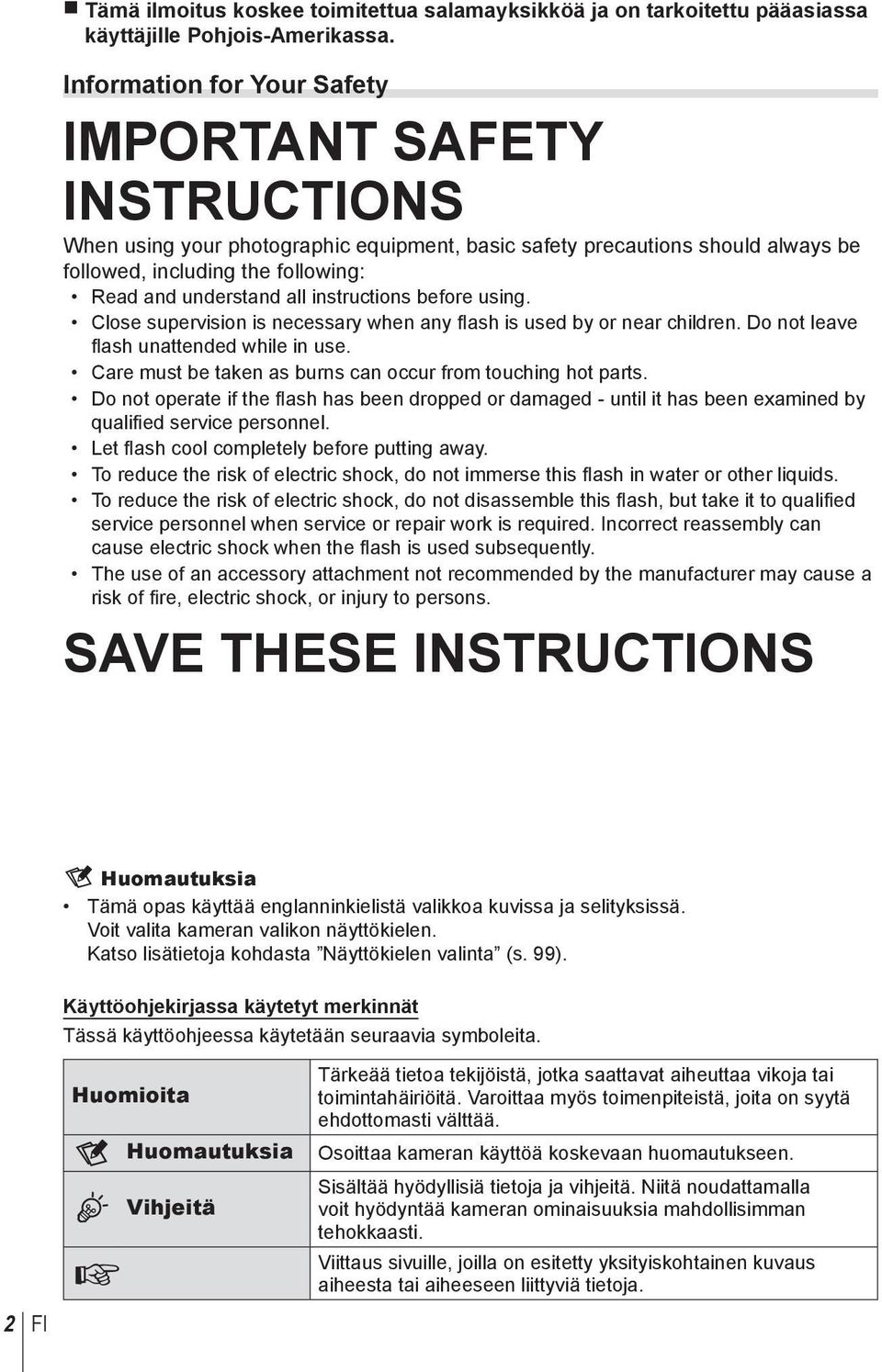 instructions before using. Close supervision is necessary when any fl ash is used by or near children. Do not leave fl ash unattended while in use.