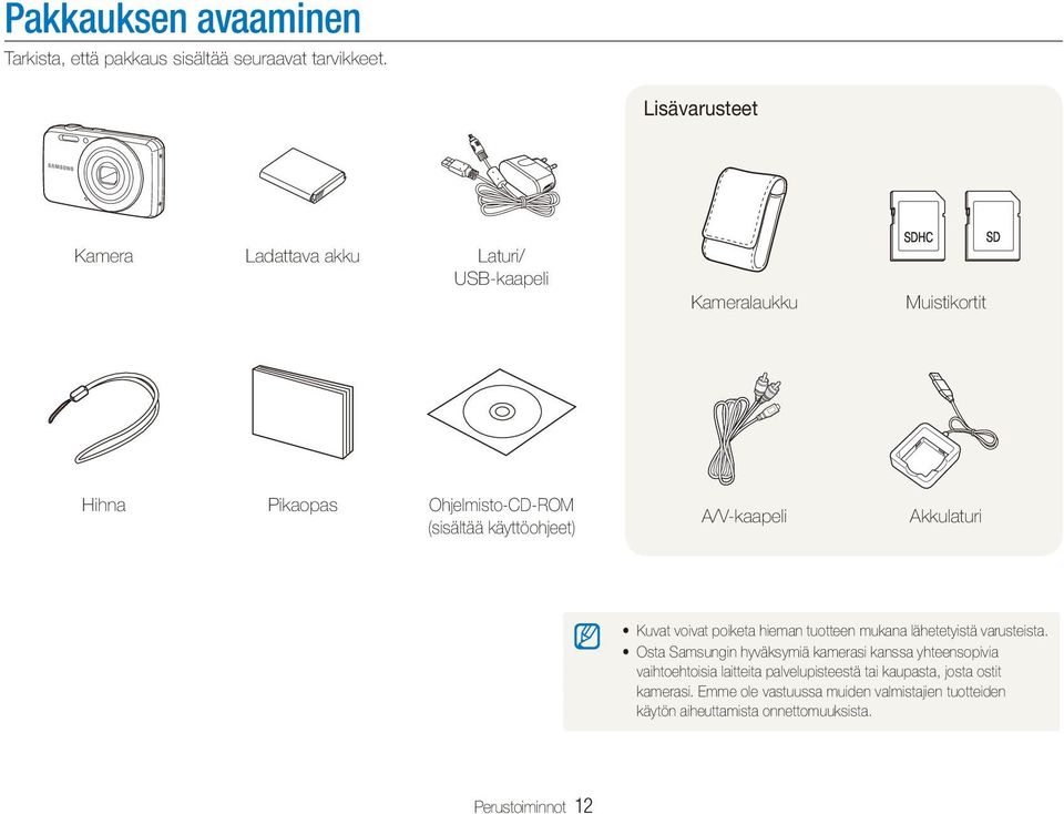 käyttöohjeet) A/V-kaapeli Akkulaturi Kuvat voivat poiketa hieman tuotteen mukana lähetetyistä varusteista.