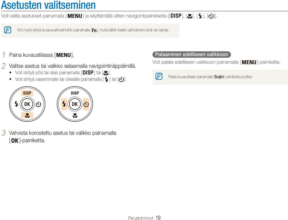 2 Valitse asetus tai valikko selaamalla navigointinäppäimillä. Voit siirtyä ylös tai alas painamalla [ ] tai [ ].