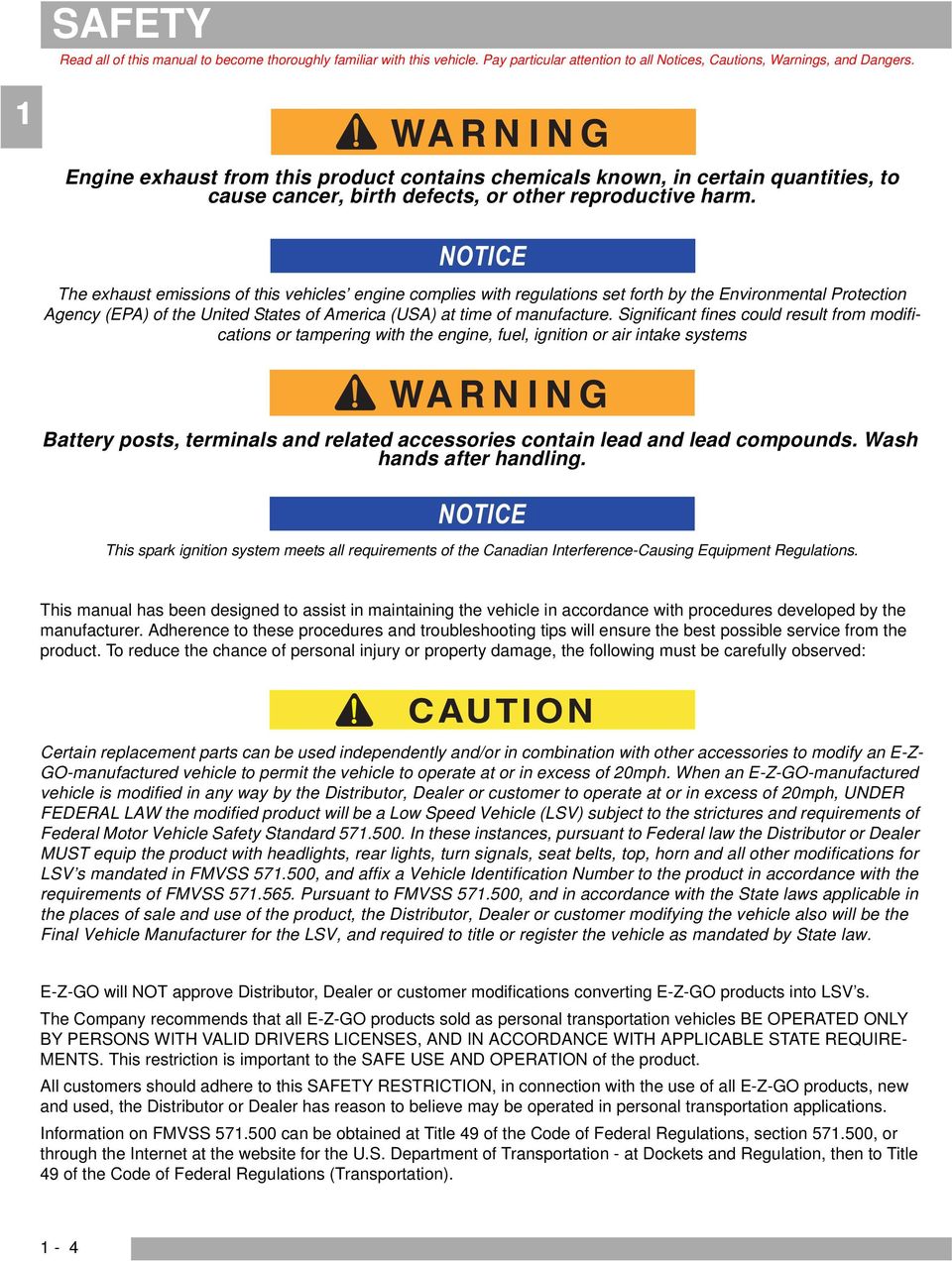 NOTICE The exhaust emissions of this vehicles engine complies with regulations set forth by the Environmental Protection Agency (EPA) of the United States of America (USA) at time of manufacture.