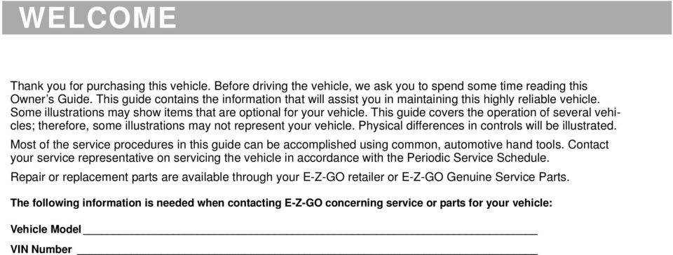 This guide covers the operation of several vehicles; therefore, some illustrations may not represent your vehicle. Physical differences in controls will be illustrated.