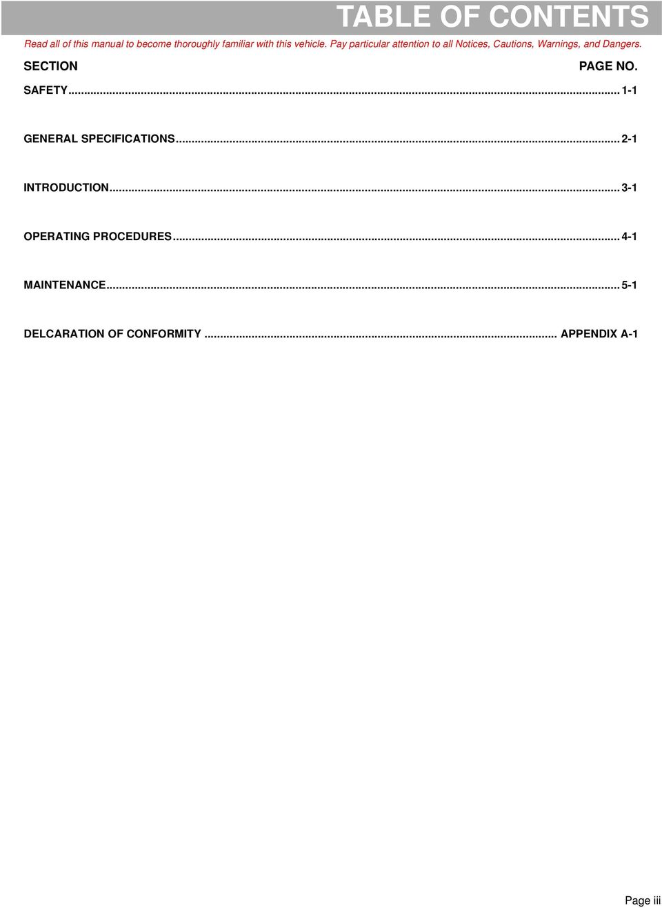 SECTION PAGE NO. SAFETY... 1-1 GENERAL SPECIFICATIONS... 2-1 INTRODUCTION.