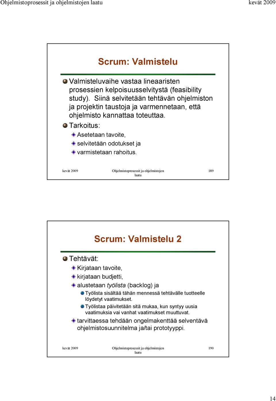 Tarkoitus: Asetetaan tavoite, selvitetään odotukset ja varmistetaan rahoitus.