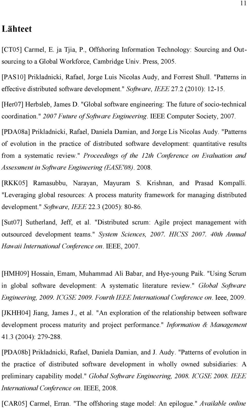 "Global software engineering: The future of socio-technical coordination." 2007 Future of Software Engineering. IEEE Computer Society, 2007.