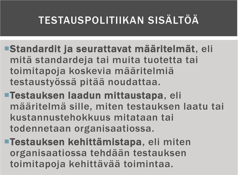 Testauksen laadun mittaustapa, eli määritelmä sille, miten testauksen laatu tai kustannustehokkuus