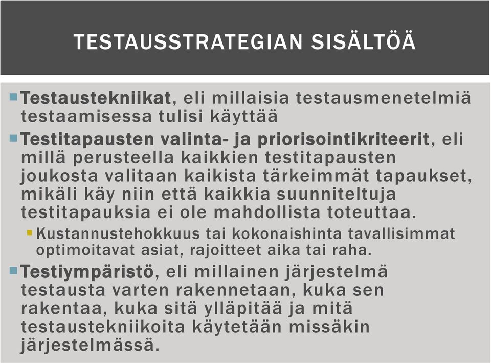 suunniteltuja testitapauksia ei ole mahdollista toteuttaa.