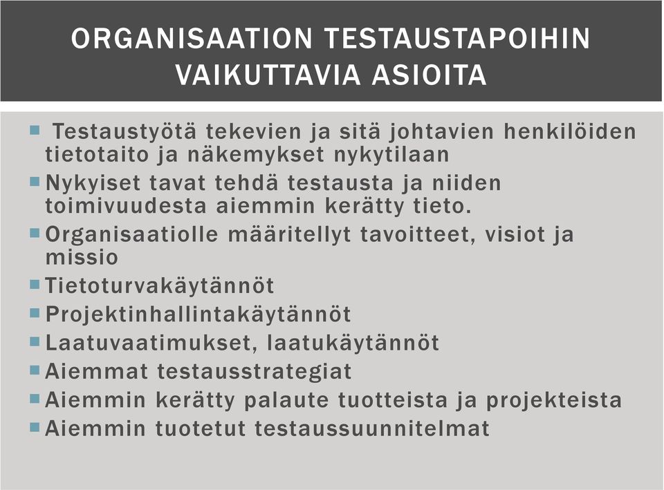 Organisaatiolle määritellyt tavoitteet, visiot ja missio Tietoturvakäytännöt Projektinhallintakäytännöt