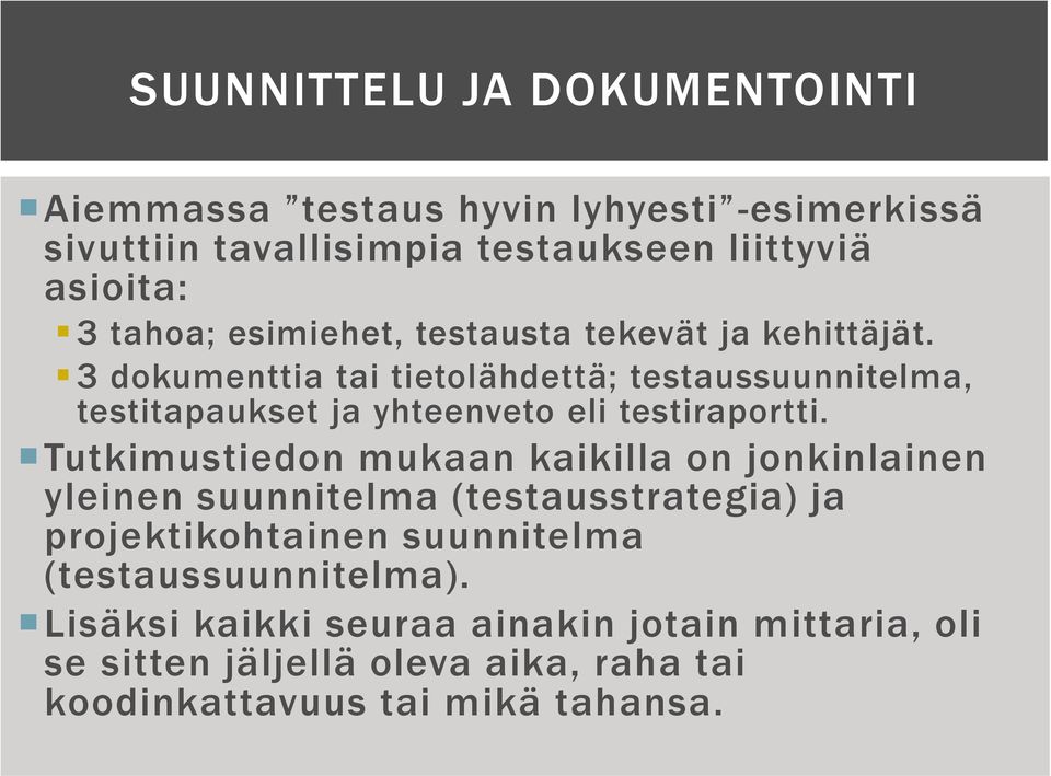 3 dokumenttia tai tietolähdettä; testaussuunnitelma, testitapaukset ja yhteenveto eli testiraportti.