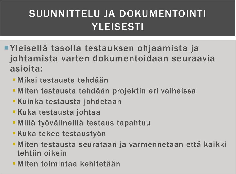 vaiheissa Kuinka testausta johdetaan Kuka testausta johtaa Millä työvälineillä testaus tapahtuu Kuka