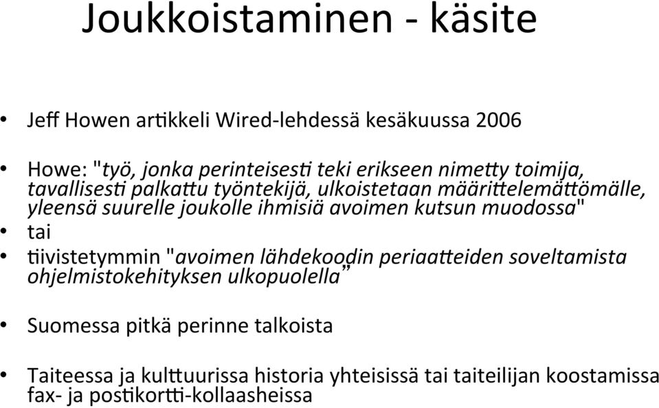 työntekijä, ulkoistetaan määri2elemä2ömälle, yleensä suurelle joukolle ihmisiä avoimen kutsun muodossa" tai.