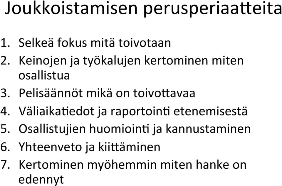 Pelisäännöt mikä on toivo7avaa 4. Väliaika.edot ja raportoin. etenemisestä 5.