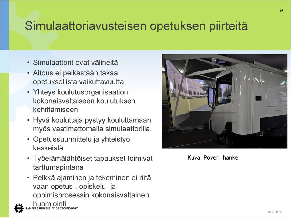 Hyvä kouluttaja pystyy kouluttamaan myös vaatimattomalla simulaattorilla.
