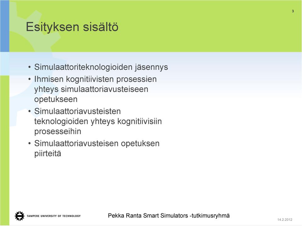 Simulaattoriavusteisten teknologioiden yhteys kognitiivisiin