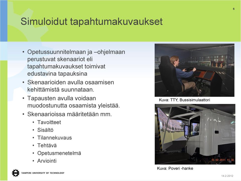 suunnataan. Tapausten avulla voidaan muodostunutta osaamista yleistää. Skenaarioissa määritetään mm.