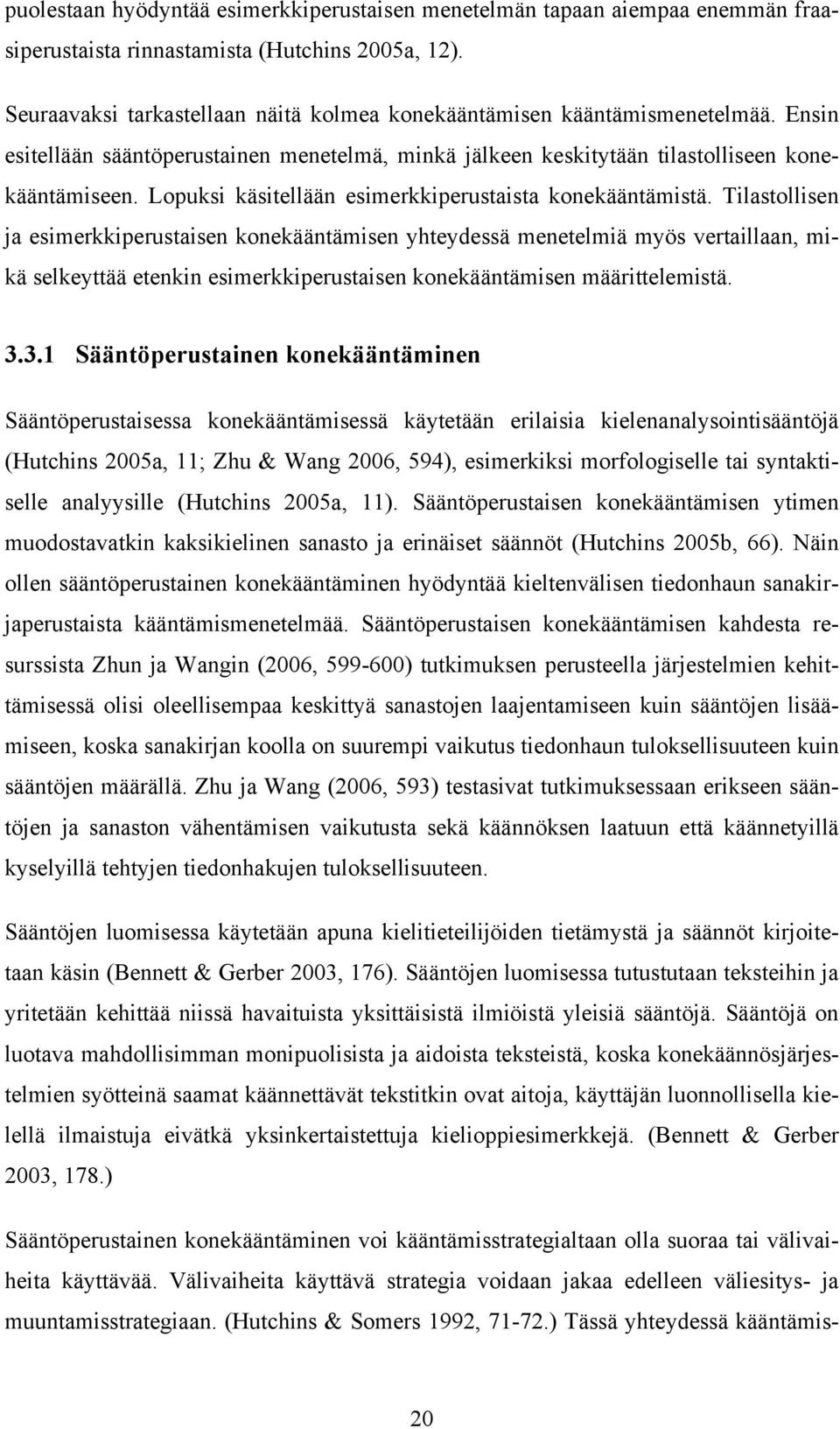 Lopuksi käsitellään esimerkkiperustaista konekääntämistä.