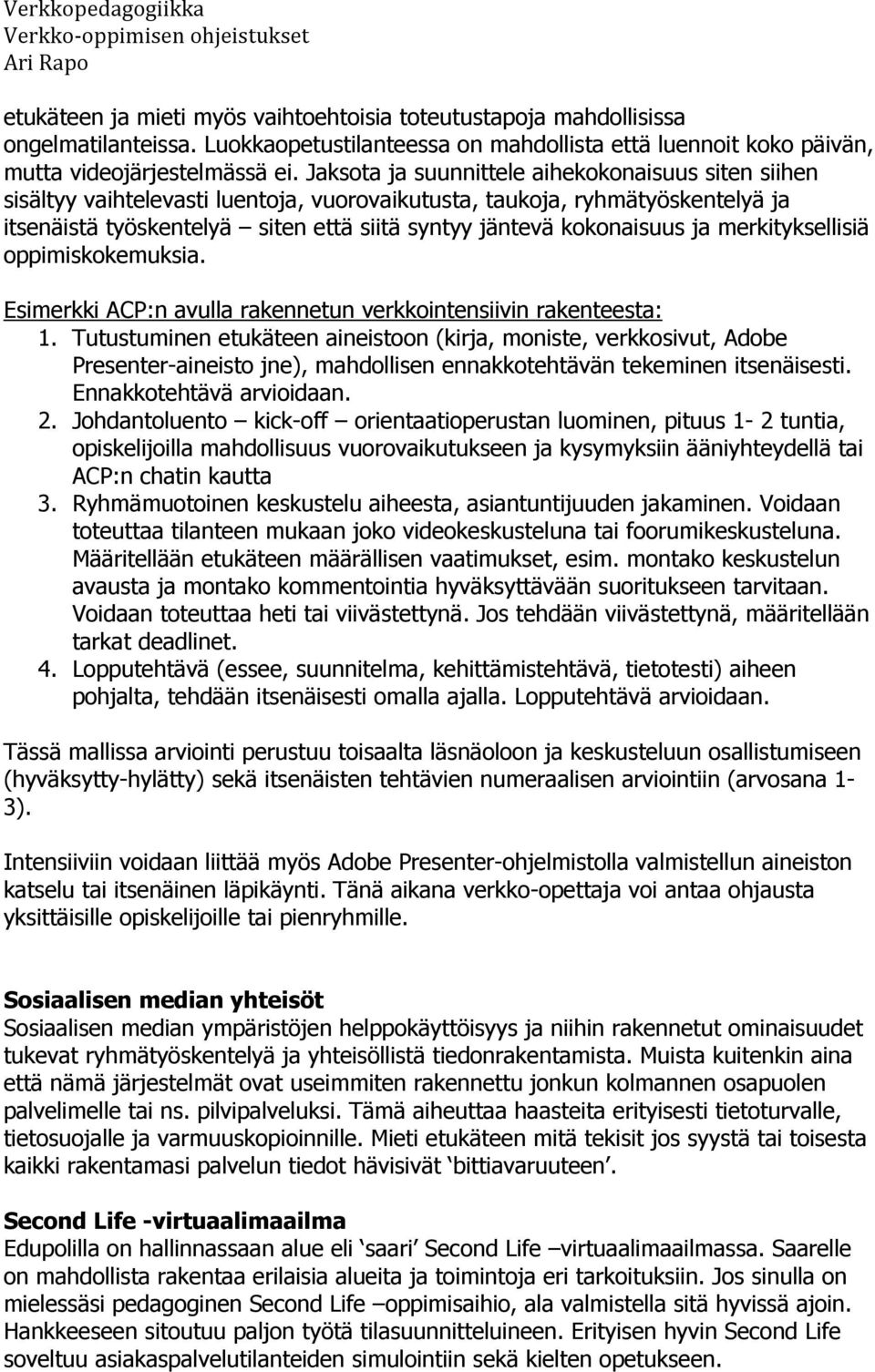 merkityksellisiä ppimiskkemuksia. Esimerkki ACP:n avulla rakennetun verkkintensiivin rakenteesta: 1.